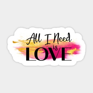 All I need is Love Sticker